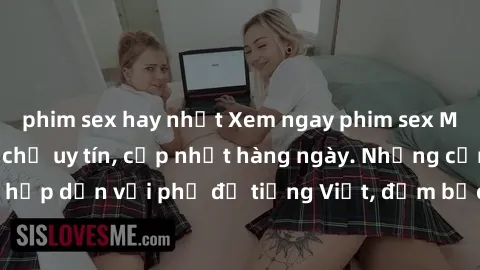 phim sex hay nhất Xem ngay phim sex Mỹ vietsub tại địa chỉ uy tín, cập nhật hàng ngày. Những cảnh nóng hấp dẫn với phụ đề tiếng Việt, đảm bảo đưa đến trải nghiệm thú vị.