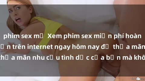 phim sex mỹ Xem phim sex miễn phí hoàn toàn không giới hạn trên internet ngay hôm nay để thỏa mãn nhu cầu tình dục của bạn mà không tốn chi phí.