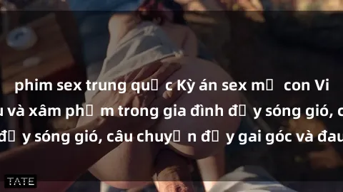 phim sex trung quốc Kỳ án sex mẹ con Việt Nam: Sự sở hữu và xâm phạm trong gia đình đầy sóng gió, câu chuyện đầy gai góc và đau lòng.
