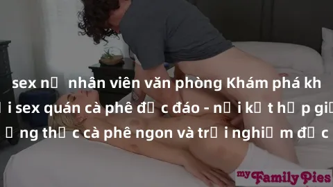 sex nữ nhân viên văn phòng Khám phá không khí độc đáo tại sex quán cà phê độc đáo - nơi kết hợp giữa thưởng thức cà phê ngon và trải nghiệm độc đáo của không gian sex shop.