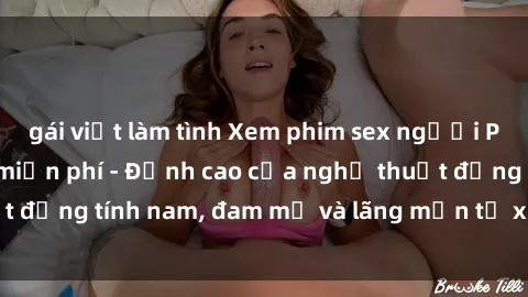 gái việt làm tình Xem phim sex người Pháp vietsub online miễn phí - Đỉnh cao của nghệ thuật đồng tính nam, đam mỹ và lãng mạn từ xứ sở hoa hồng!