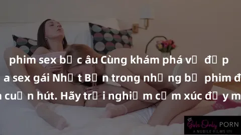 phim sex bắc âu Cùng khám phá vẻ đẹp và sức gợi cảm của sex gái Nhật Bản trong những bộ phim đầy nghệ thuật và cuốn hút. Hãy trải nghiệm cảm xúc đầy mới mẻ và sống động từ những cảnh quay tinh tế và q