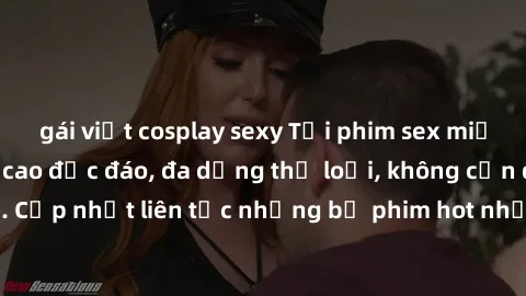 gái việt cosplay sexy Tải phim sex miễn phí chất lượng cao độc đáo, đa dạng thể loại, không cần đăng ký tài khoản. Cập nhật liên tục những bộ phim hot nhất trên thị trường. Sự lựa chọn hàng đầu cho ng