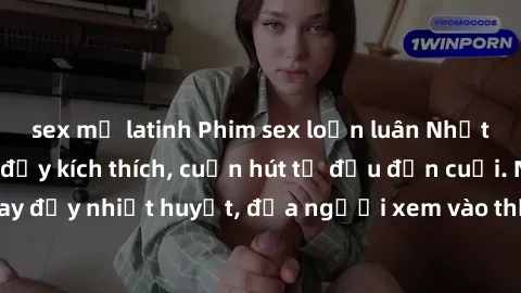sex mỹ latinh Phim sex loạn luân Nhật Bản: Hành động đầy kích thích, cuốn hút từ đầu đến cuối. Những cảnh quay đầy nhiệt huyết, đưa người xem vào thế giới độc đáo của tình thân. Đừng bỏ lỡ!