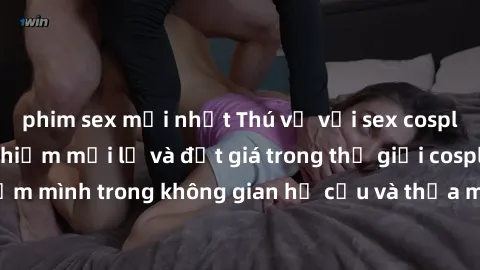 phim sex mới nhất Thú vị với sex cosplay anime: Trải nghiệm mới lạ và đắt giá trong thế giới cosplay! Đắm mình trong không gian hư cấu và thỏa mãn niềm đam mê của bạn!