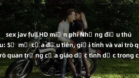 sex jav full HD miễn phí Những điều thú vị về sex ở Bắc Âu: Sự mở cửa đầu tiên, giới tính và vai trò quan trọng của giáo dục tình dục trong các quốc gia này.