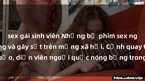 sex gái sinh viên Những bộ phim sex ngoại quốc nổi tiếng và gây sốt trên mạng xã hội. Cảnh quay táo bạo, diễn viên ngoại quốc nóng bỏng trong các tác phẩm đỉnh cao.