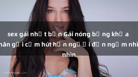 sex gái nhật bản Gái nóng bỏng khỏa thân gợi cảm hút hồn người đến ngắm nhìn
