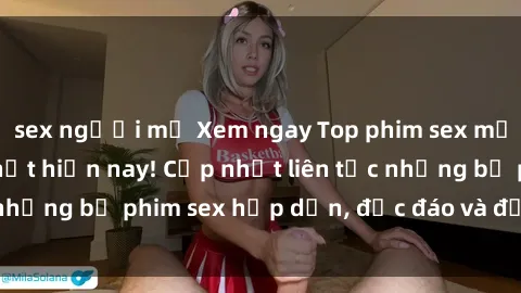 sex người mỹ Xem ngay Top phim sex mới nhất đang hot nhất hiện nay! Cập nhật liên tục những bộ phim sex hấp dẫn, độc đáo và đầy kích thích.