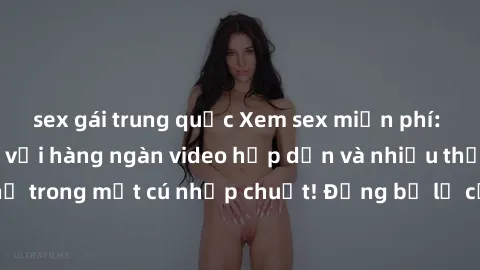 sex gái trung quốc Xem sex miễn phí: Cùng trải nghiệm với hàng ngàn video hấp dẫn và nhiều thể loại đa dạng chỉ trong một cú nhấp chuột! Đừng bỏ lỡ cơ hội thưởng thức tuyệt vời này ngay hôm nay!